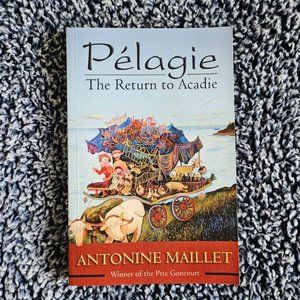 4/$20 Pelagie: The Return to Acadie by Antonine‎ Maillet - Paperback